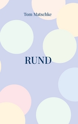 Rund - Tom Matschke