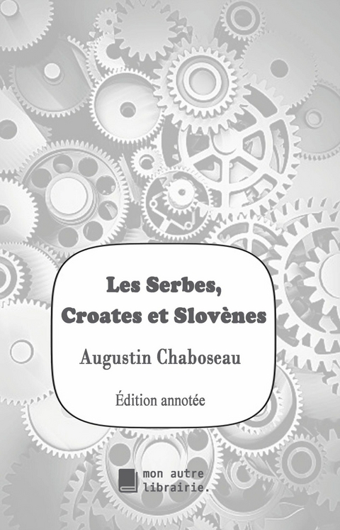 Les Serbes, Croates et Slovènes - Augustin Chaboseau