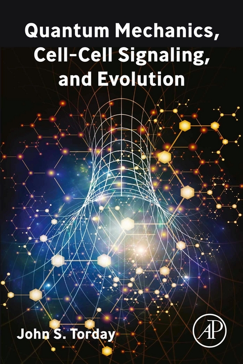 Quantum Mechanics, Cell-Cell Signaling, and Evolution -  John S. Torday