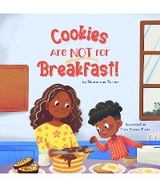 Cookies Are NOT for Breakfast! -  Dominique Turner