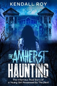 The Amherst Haunting - Kendall Roy