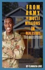 From Army to MULTI Millions in Real Estate -  Clavacia Love