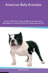 American Bully Activities  American Bully Tricks, Games & Agility Includes - Adrian Manning