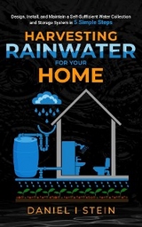 Harvesting Rainwater for Your Home - Daniel I Stein