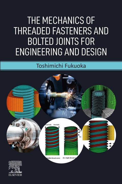 Mechanics of Threaded Fasteners and Bolted Joints for Engineering and Design -  Toshimichi Fukuoka