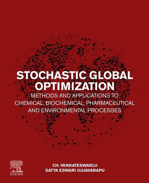 Stochastic Global Optimization Methods and Applications to Chemical, Biochemical, Pharmaceutical and Environmental Processes -  Satya Eswari Jujjavarapu,  Ch. Venkateswarlu