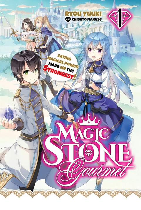 Magic Stone Gourmet: Eating Magical Power Made Me The Strongest Volume 1 (Light Novel) - Ryou Yuuki