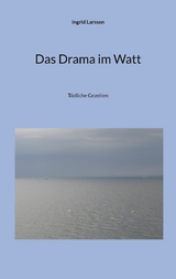 Das Drama im Watt -  Ingrid Larsson