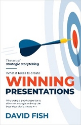 What It Takes to Create Winning Presentations -  David Fish