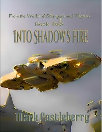 Into Shadow's Fire - Mark Castleberry