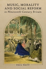 Music, Morality and Social Reform in Nineteenth-Century Britain - Paul Watt