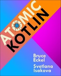 Atomic Kotlin - Bruce Eckel, Svetlana Isakova