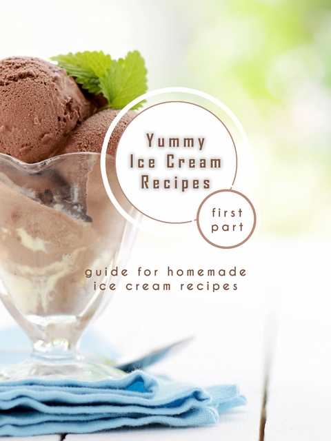 Yummy Ice Cream Recipes - First Part -  James Earles