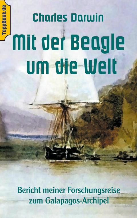 Mit der Beagle um die Welt -  Charles Darwin