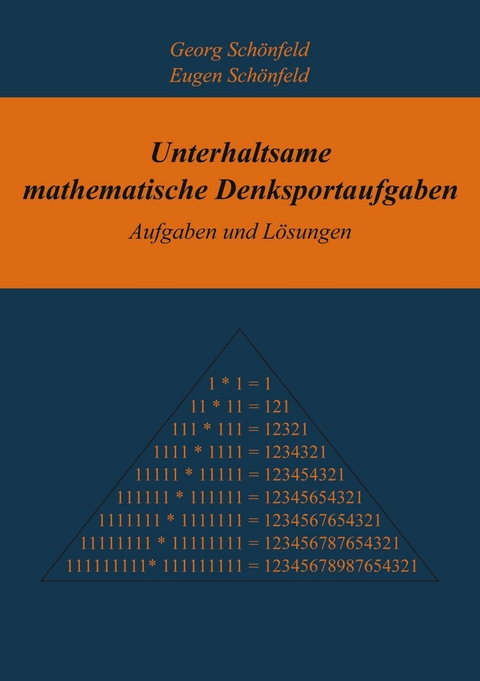 Unterhaltsame mathematische Denksportaufgaben -  Georg Schönfeld,  Eugen Schönfeld