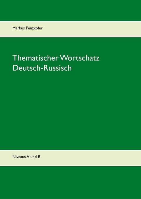 Thematischer Wortschatz Deutsch-Russisch -  Markus Penzkofer