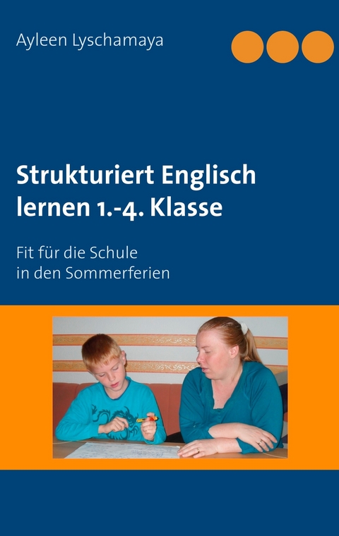 Strukturiert Englisch lernen 1.-4. Klasse -  Ayleen Lyschamaya