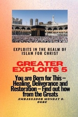 Greater Exploits 5 - Exploits in the Realm of Islam for Christ -  Ambassador Monday O Ogbe