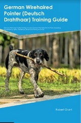 German Wirehaired Pointer (Deutsch Drahthaar) Training Guide German Wirehaired Pointer Training Includes - Robert Grant