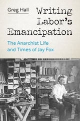 Writing Labor's Emancipation -  Greg Hall