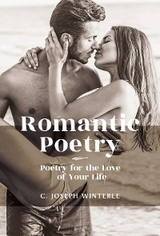 Romantic Love: Poetry for the Love of Your Life -  C Joseph Winterle