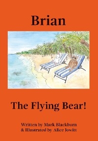 Brian The Flying Bear! - Mark Blackburn