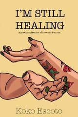 I'M STILL HEALING -  Koko Escoto