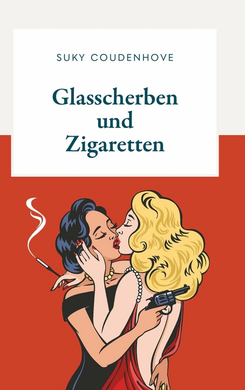 Glasscherben und Zigaretten -  Suky Coudenhove