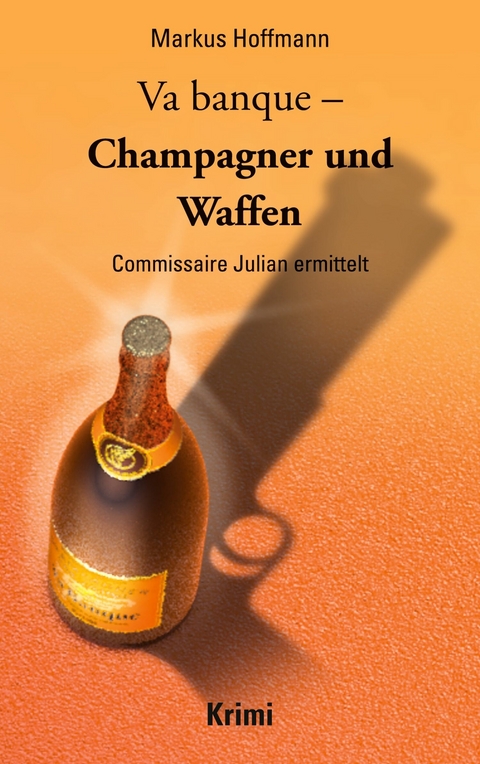 Va banque - Champagner und Waffen -  Markus Hoffmann