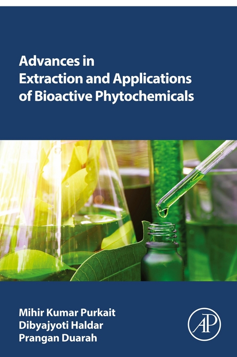 Advances in Extraction and Applications of Bioactive Phytochemicals -  Prangan Duarah,  Dibyajyoti Haldar,  Mihir Kumar Purkait