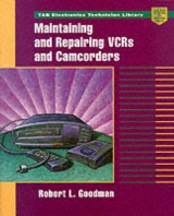 Maintaining and Repairing VCRs and Camcorders - Goodman, Robert L.