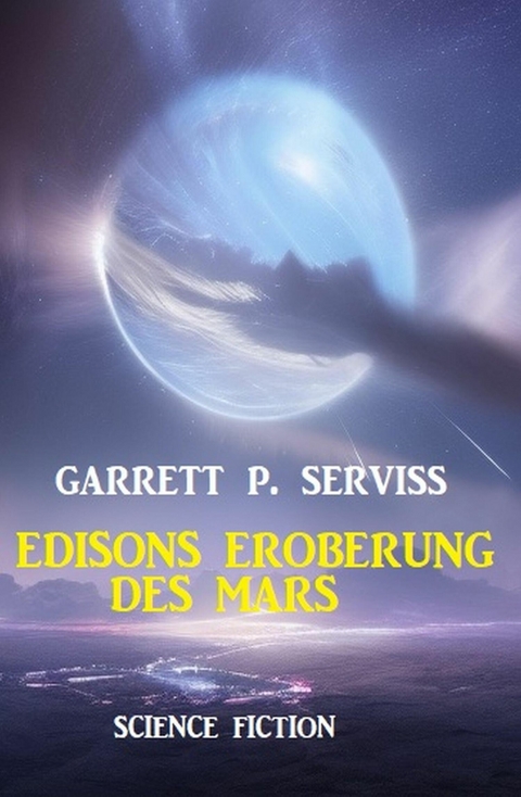 Edisons Eroberung des Mars: Science Fiction -  Garrett P. Serviss