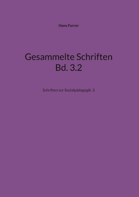 Gesammelte Schriften Bd. 3.2 -  Hans Furrer