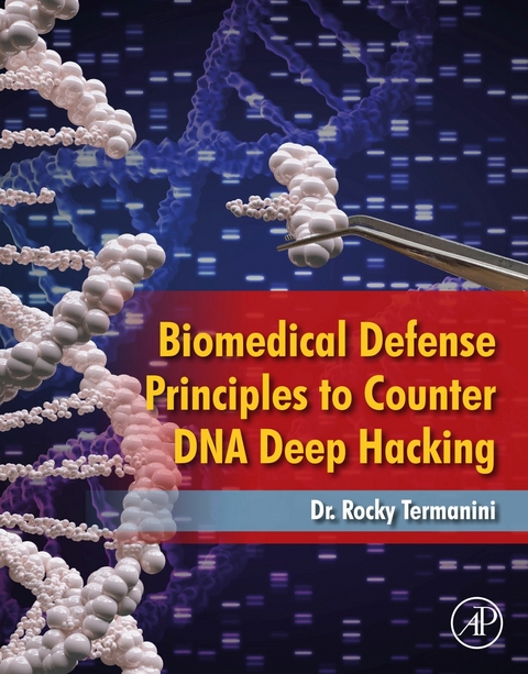 Biomedical Defense Principles to Counter DNA Deep Hacking -  Rocky Termanini