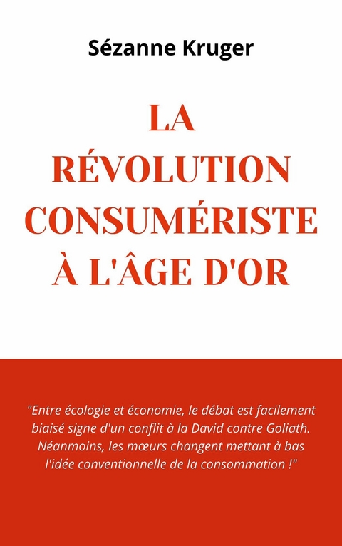 La révolution consumériste à l&apos;âge d&apos;or -  Sézanne Kruger