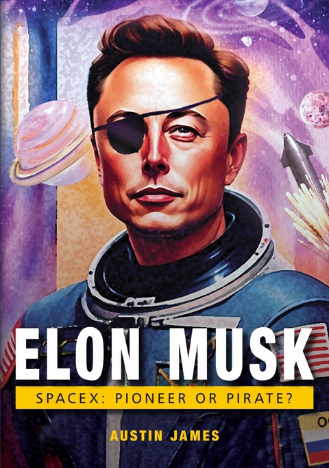 ELON MUSK. SPACE X. - Austin James