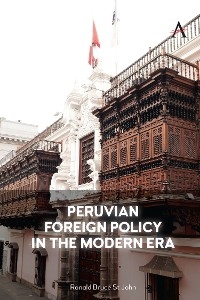 Peruvian Foreign Policy in the Modern Era - Ronald Bruce St John