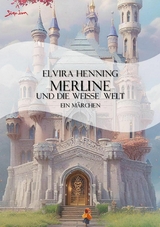 MERLINE UND DIE WEISSE WELT - Elvira Henning