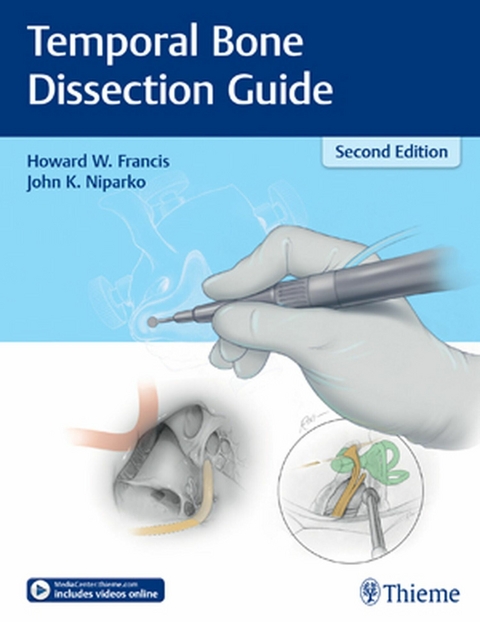 Temporal Bone Dissection Guide -  Howard W. Francis,  John K. Niparko