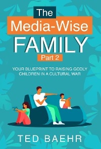 The Media-Wise Family - Ted Baehr