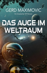 Das Auge im Weltraum: Ein klassischer Science-Fiction-Roman - Gerd Maximovic