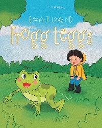 Frogg Leggs - Eleanor P. Lopez MD