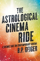 The Astrological Cinema Ride - B.P. Geiger