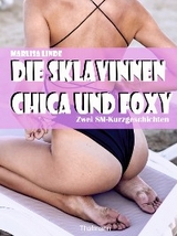 Die Sklavinnen Chica und Foxy - Marlisa Linde, Rodrigo Thalmann