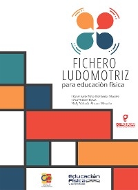 Fichero Ludomotriz para Educación Física - Hector Jesús Pérez Hernández, César Simoni Rosas, Nialy Yolanda Álvarez Menacho