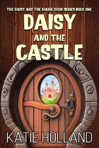 Daisy and the Castle -  Katie Holland