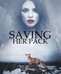 Saving Her Pack -  JD Moore