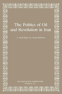 Politics of Oil and Revolution in Iran -  Shaul Bakhash