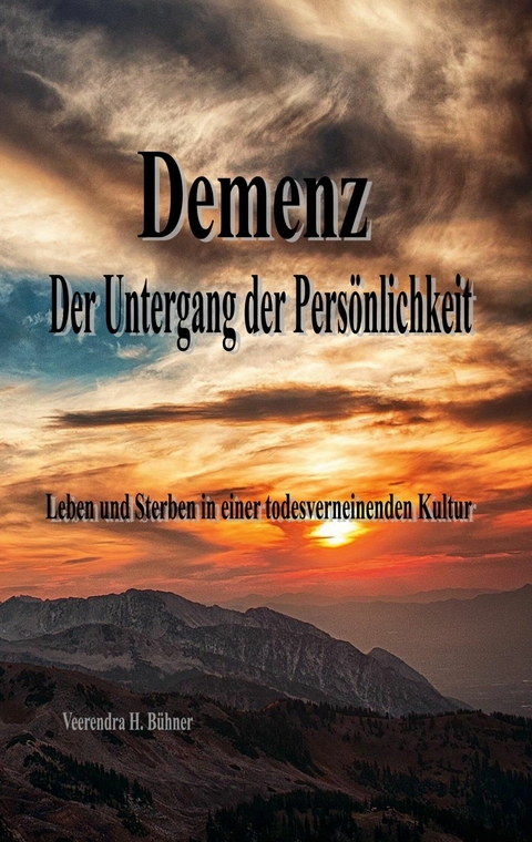 Demenz - Der Untergang der Persönlichkeit - Veerendra H. Bühner