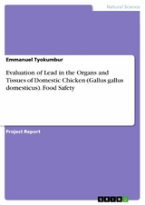 Evaluation of Lead in the Organs and Tissues of Domestic Chicken (Gallus gallus domesticus). Food Safety - Emmanuel Tyokumbur